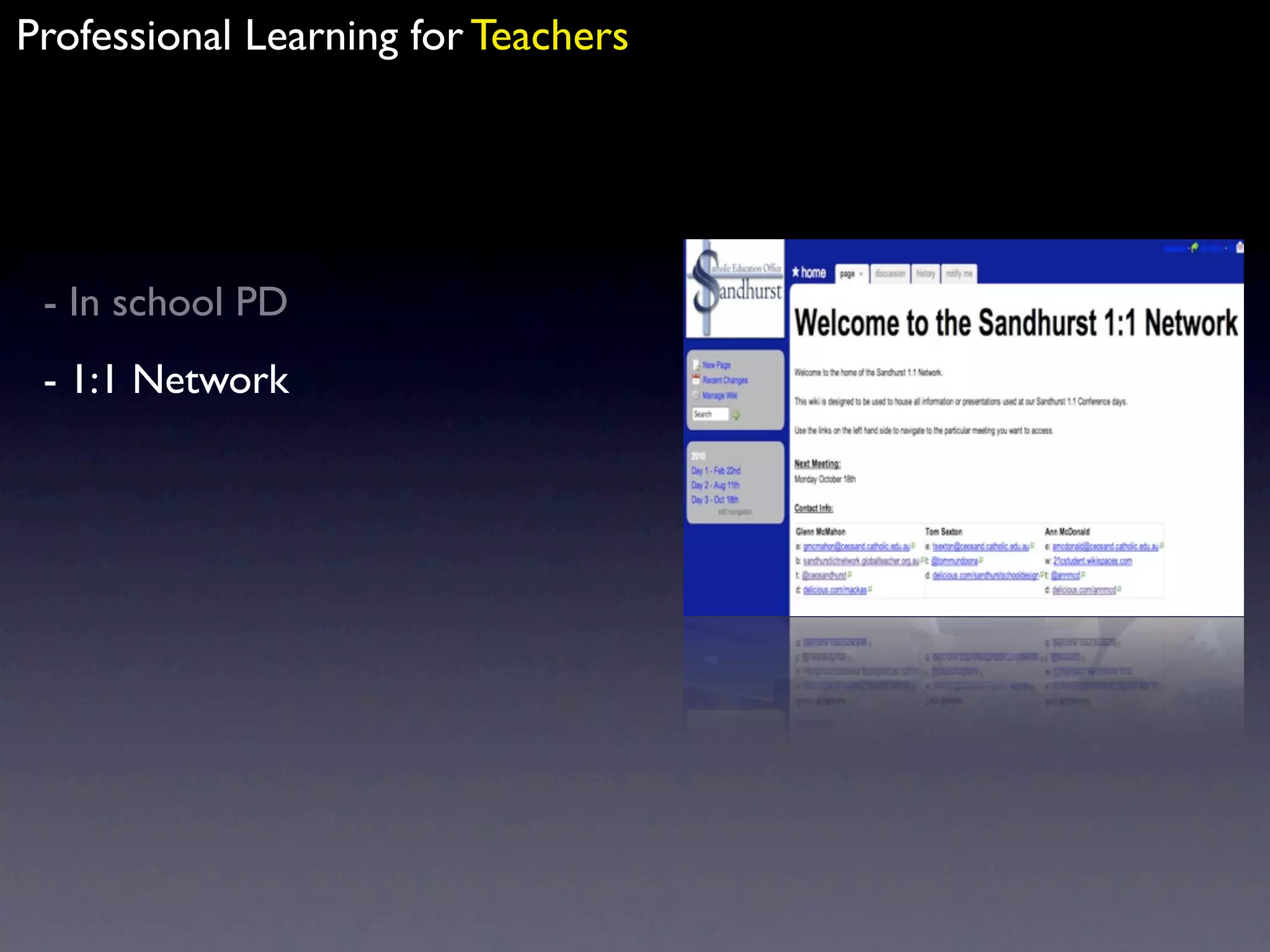 Professional Learning for Teachers




 - In school PD
 - 1:1 Network
 