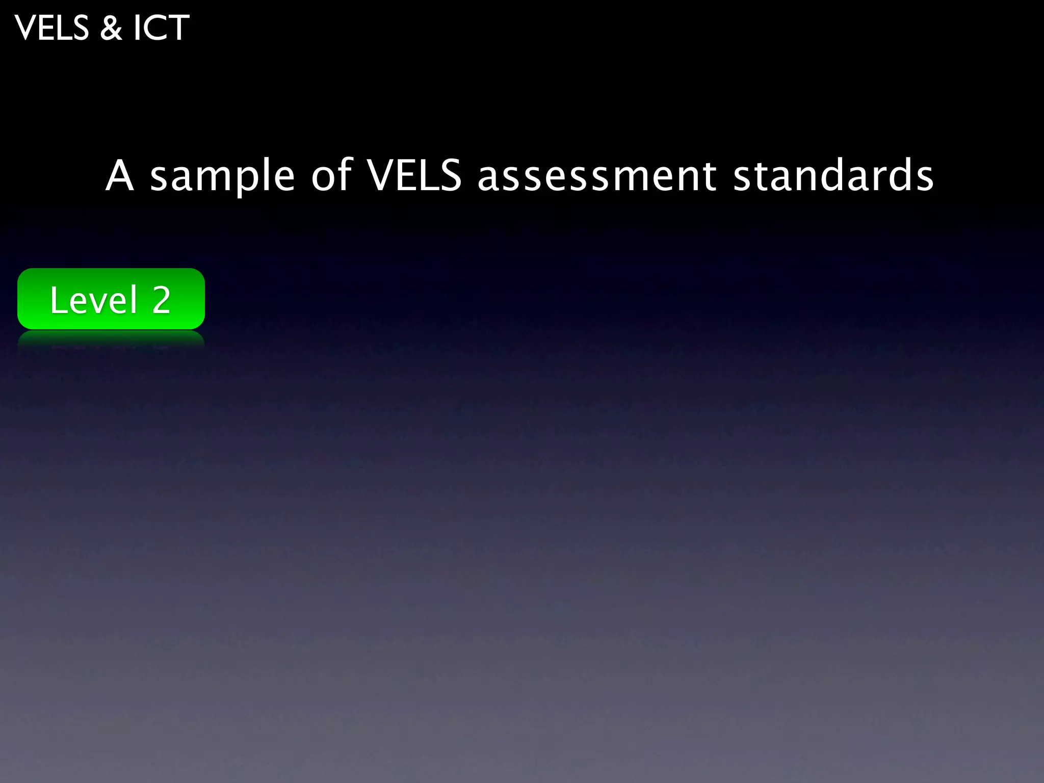 VELS & ICT



     A sample of VELS assessment standards

 Level 2
 