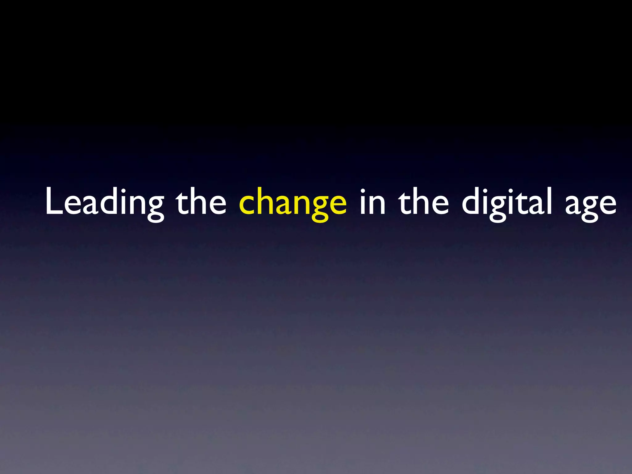 Leading the change in the digital age
 