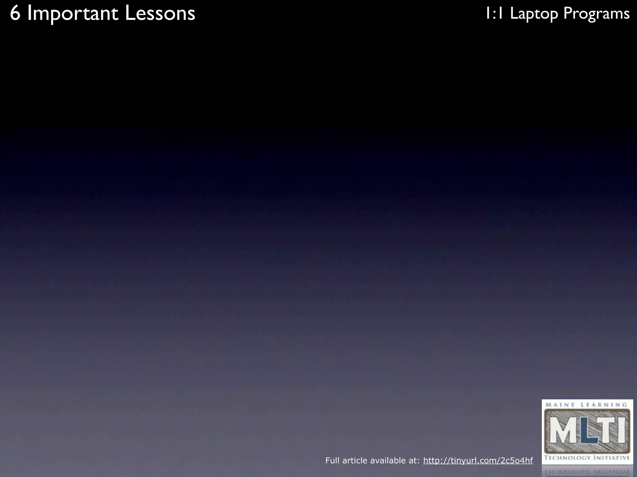 6 Important Lessons                                           1:1 Laptop Programs




                      Full article available at: http://tinyurl.com/2c5o4hf
 