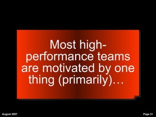 Most high-performance teams are motivated by one thing (primarily)…  