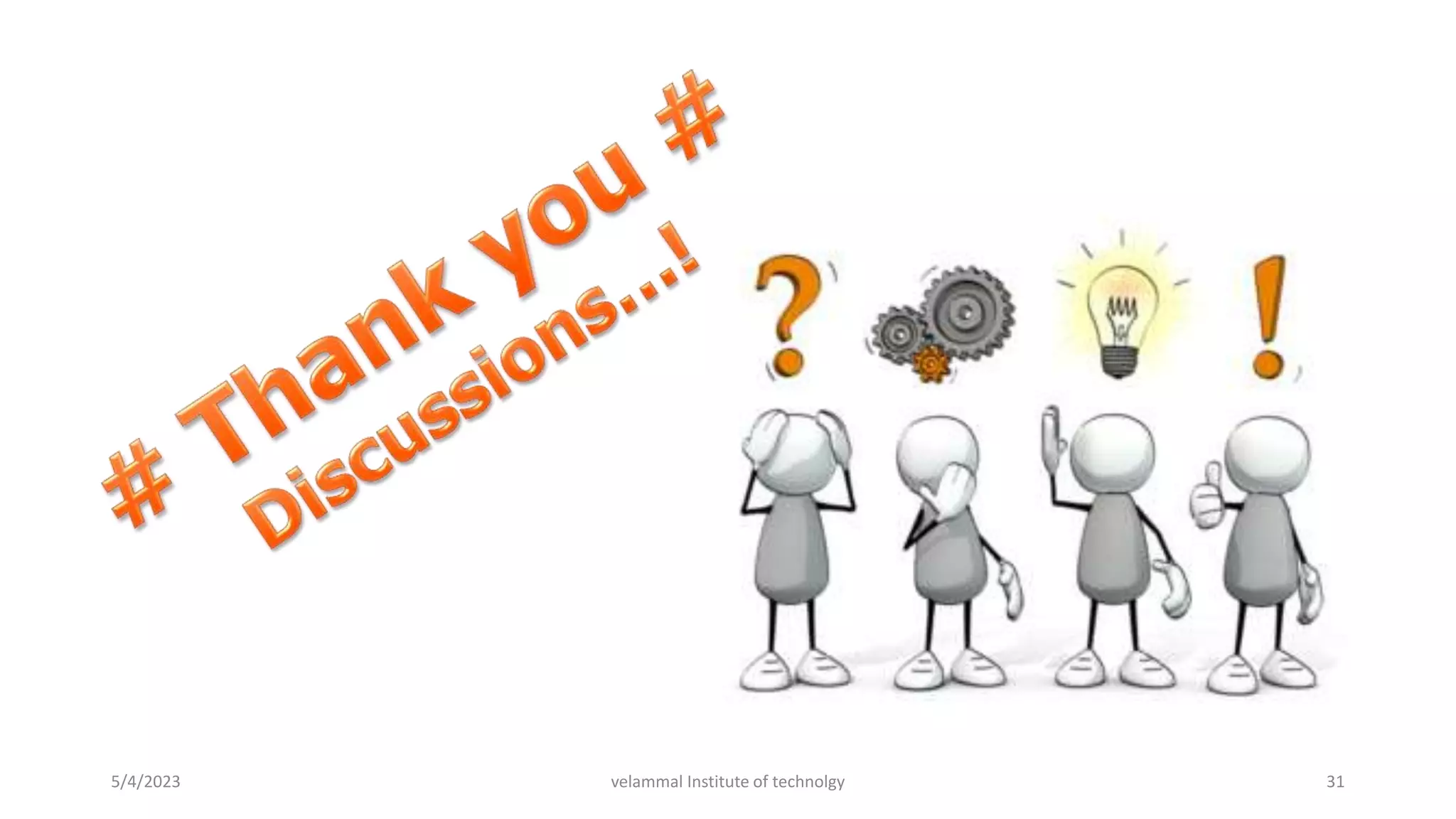 5/4/2023 velammal Institute of technolgy 31
 