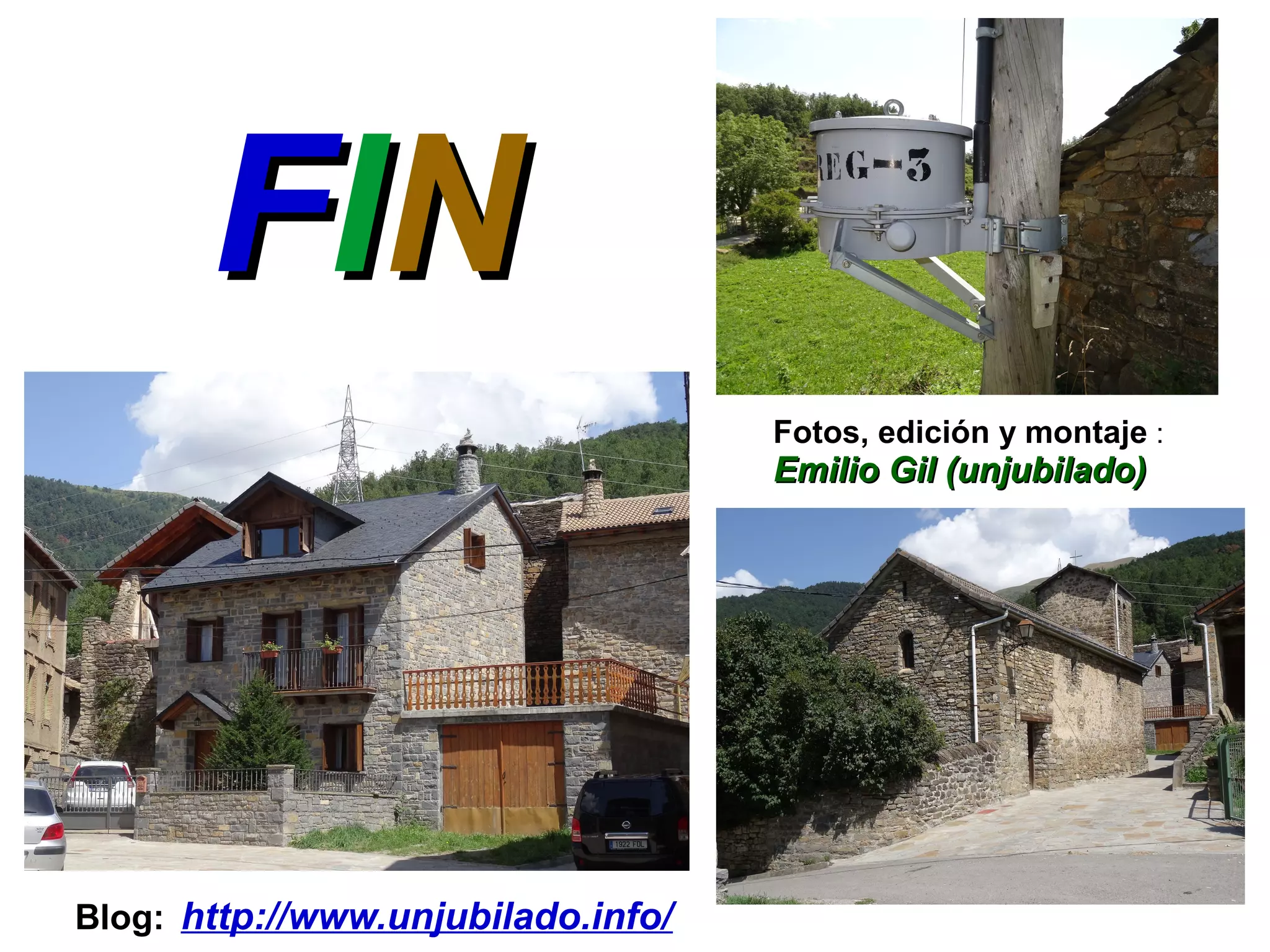 FFIINN
Fotos, edición y montaje :
Emilio Gil (unjubilado)Emilio Gil (unjubilado)
Blog: http://www.unjubilado.info/
