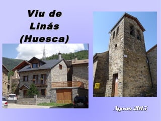 Viu deViu de
LinásLinás
(Huesca)(Huesca)
Agosto2015Agosto2015
 