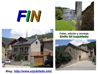 FFIINN
Fotos, edición y montaje :
Emilio Gil (unjubilado)Emilio Gil (unjubilado)
Blog: http://www.unjubilado.info/
 