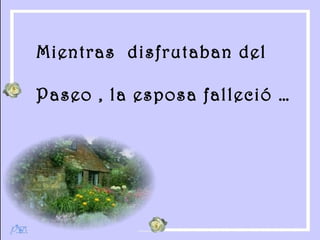 Mientras  disfrutaban del Paseo , la esposa falleció … 