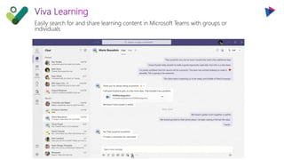 Easily search for and share learning content in Microsoft Teams with groups or
individuals
 