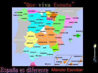 España es diferente “ Que   viva   España” Manolo Escobar 