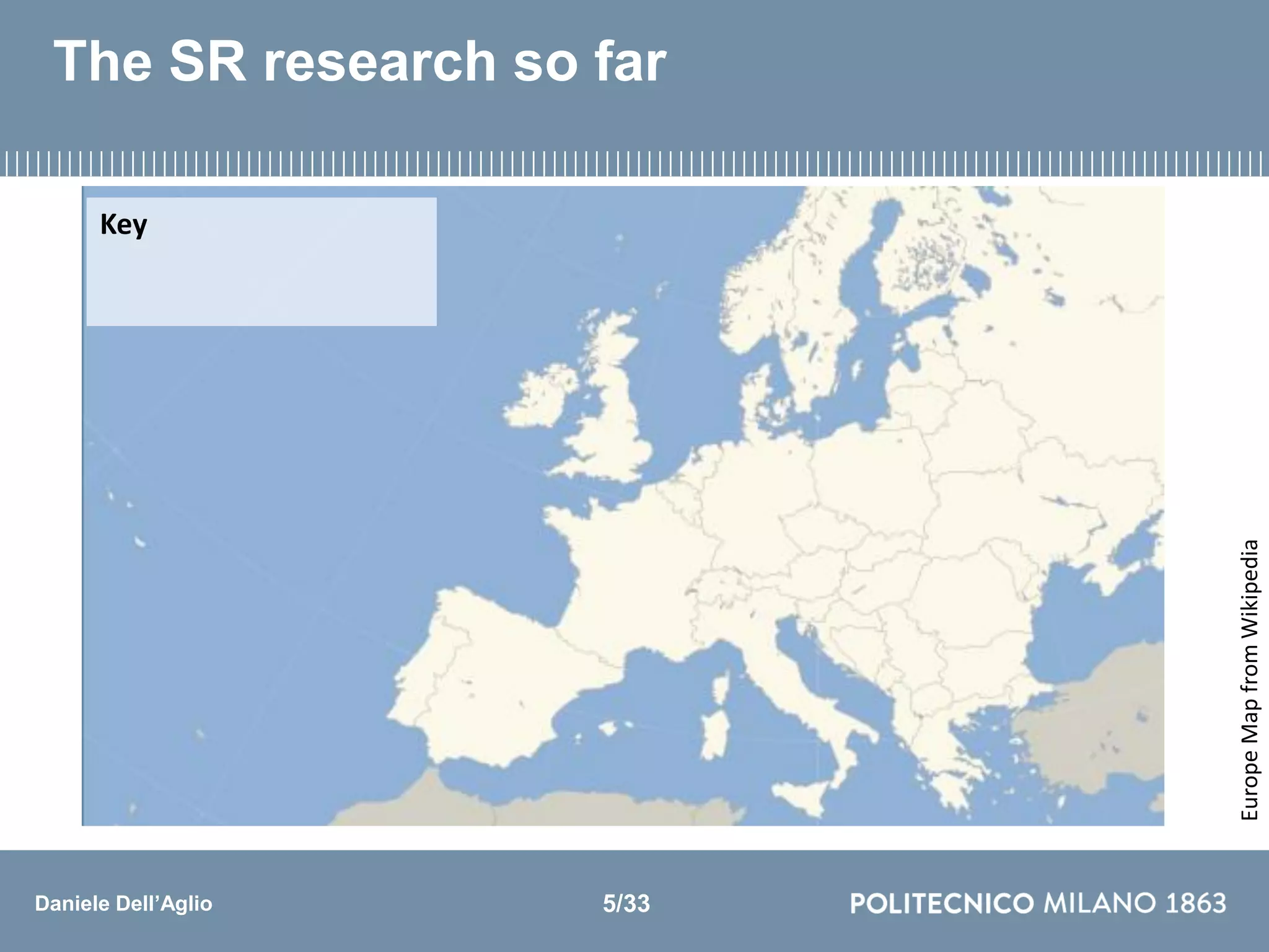 Daniele Dell’Aglio
The SR research so far
EuropeMapfromWikipedia
Key
5/33
 