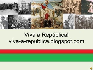 Viva a República! viva-a-republica.blogspot.com 