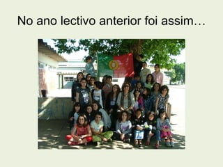 No ano lectivo anterior foi assim… 