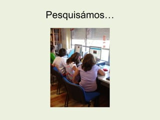 Pesquisámos… 