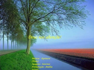 Deus nos abençõe! Música-  Epitácio (Titãs) Imagens- Internet Formatação- Amélia Soares [email_address] 