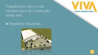 Trabalhamos com o mais
variados tipos de construção,
sendo eles:
● Depósitos Industriais;
 