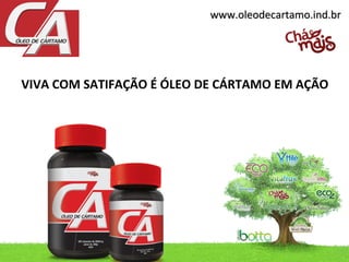 www.oleodecartamo.ind.br




VIVA COM SATIFAÇÃO É ÓLEO DE CÁRTAMO EM AÇÃO
 