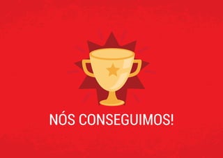 NÓS CONSEGUIMOS!
 