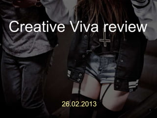 Creative Viva review
26.02.2013
1
 