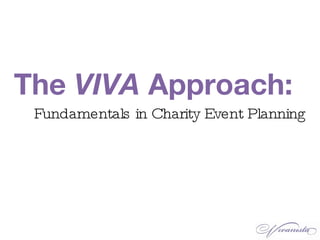 The  VIVA  Approach : Fundamentals in Charity Event Planning 