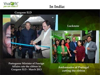 Portuguese Minister of Foreign
Affairs cuts the ribbon in
Gurgaon ILD - March 2013
Gurgaon ILD
In India:
Lucknow
Ambassador of Portugal
cutting the ribbon
 