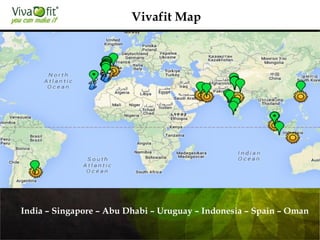 Vivafit Map
India – Singapore – Abu Dhabi – Uruguay – Indonesia – Spain – Oman
 