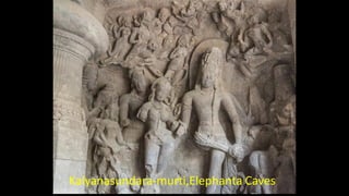 Kalyanasundara-murti,Elephanta Caves
 