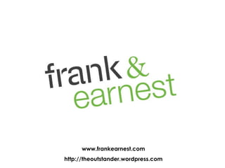 www.frankearnest.com http://theoutstander.wordpress.com 