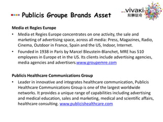 Publicis Groupe Brands AssetCommunication corporatePublicis Public Relations & Corporate Communications Group(PRCC) aligns all of the public relations, public affairs and corporate communications resources in Publicis Group. Services cover a broad scope of public relations and corporate communications strategies and expertise including corporate branding, institutional communication, crisis and issues management, public affairs, financial communication and investor relations, consumer marketing and entertainment marketing. 