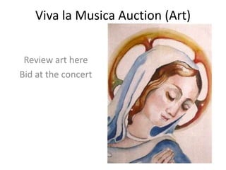 Viva la Musica Auction (Art) Review art here   Bid at the concert 