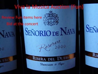 Viva la Musica Auction (Fun) Review Fun items here  Bid at the concert 