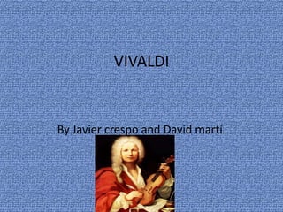 VIVALDI By Javier crespo and David martí. 