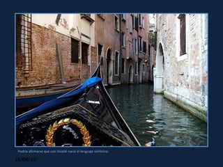 Gilson.Procati Podría afirmarse que con Vivaldi nació el lenguaje sinfónico. 