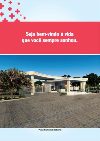 Seja bem-vindo à vida
que você sempre sonhou.




      Perspectiva ilustrada da Guarita
 