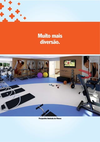 Muito mais
 diversão.




Perspectiva ilustrada do Fitness
 
