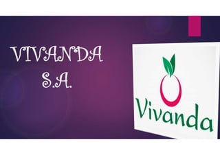 VIVANDA
S.A.
 