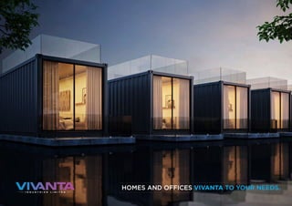 HOMES AND OFFICES VIVANTA TO YOUR NEEDS.
 