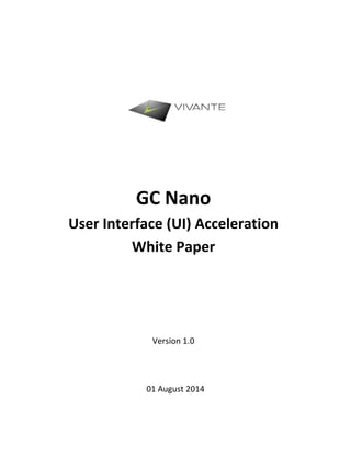 GC Nano
User Interface (UI) Acceleration
White Paper
Version 1.0
01 August 2014
 