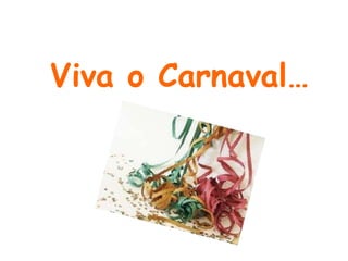 Viva o Carnaval… 