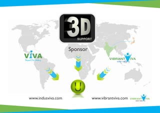 SUPPORT
www.indusviva.com www.vibrantviva.com
Sponsor
VIBRANT IVA
DON’T BE E IL
Beyond 21st Century
VAV
 