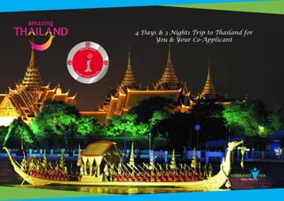 4 Days & 3 Nights Trip to Thailand for
You & Your Co-Applicant
 