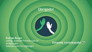 23
Estamos contratando! 👀
Obrigado!
Rodrigo Borges
rodrigo.soares@vivareal.com.br
@rdgborges
linkedin.com/in/rdgborges
 
