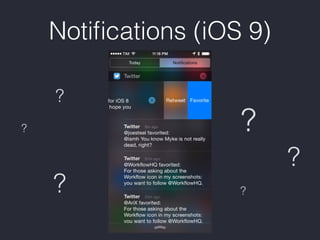 Notiﬁcations (iOS 9)
?
?
?
?
?
?
 