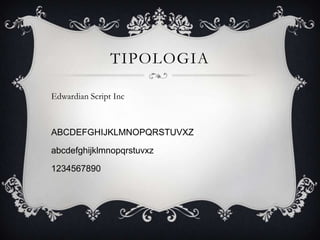TIPOLOGIA

Edwardian Script Inc



ABCDEFGHIJKLMNOPQRSTUVXZ

abcdefghijklmnopqrstuvxz

1234567890
 