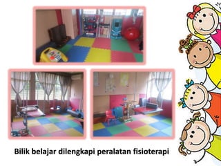 Bilik belajar dilengkapi peralatan fisioterapi
 