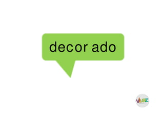 decor ado
 