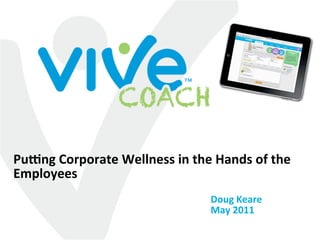 Pu0ng Corporate Wellness in the Hands of the 
Employees  
                               Doug Keare 
                               May 2011 
 