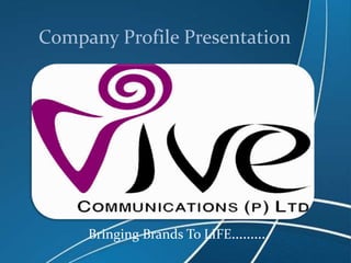 Company Profile Presentation Bringing Brands To LIFE………. 