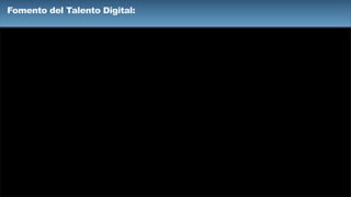 Fomento del Talento Digital:
 