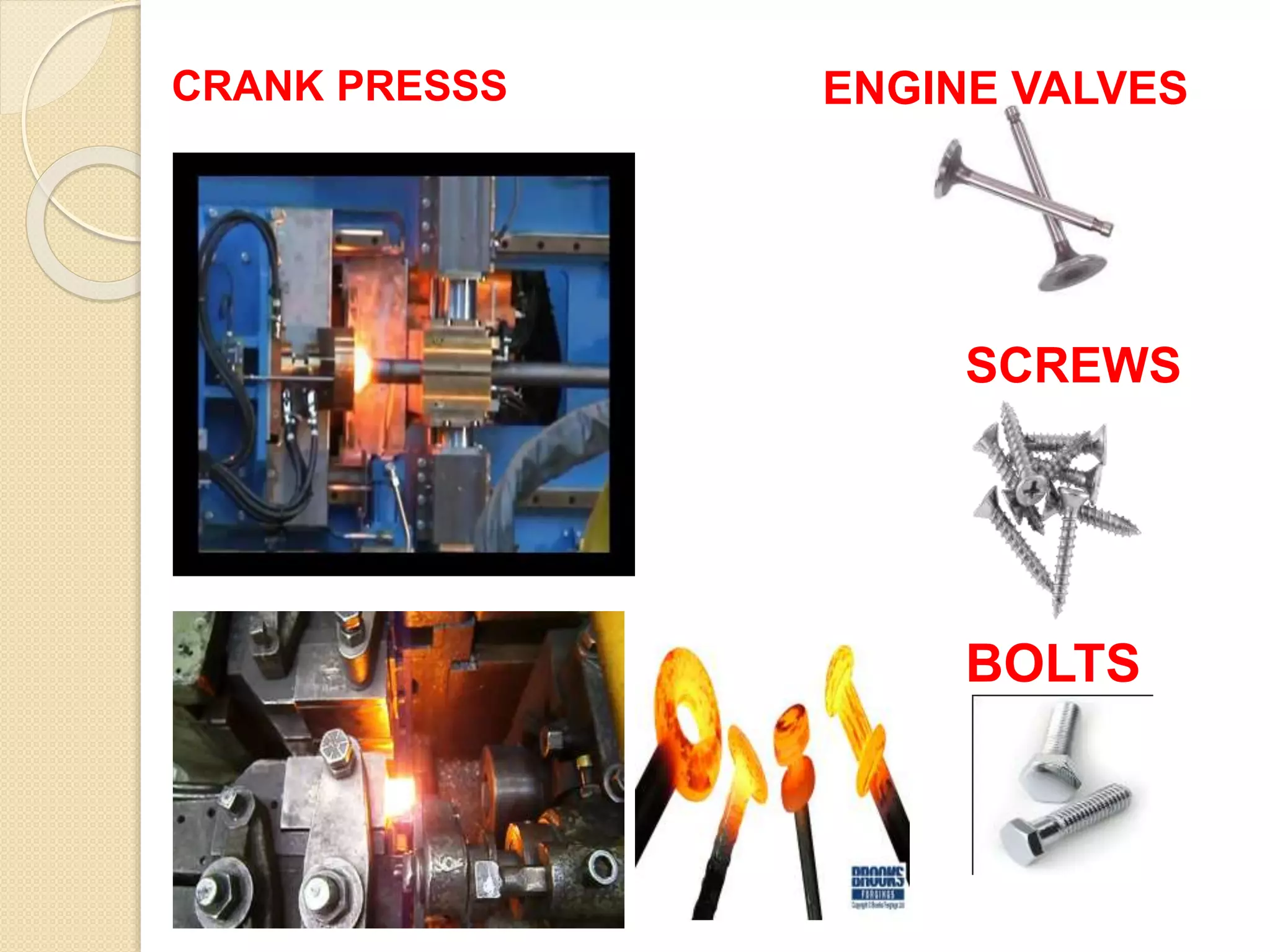 BOLTS
SCREWS
CRANK PRESSS ENGINE VALVES
 