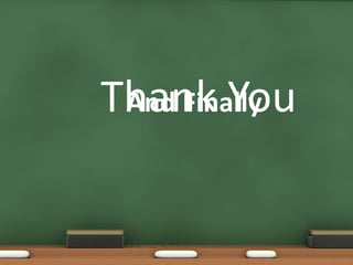 Thank You
 And Finally
 