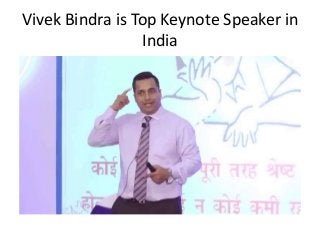 Vivek Bindra is Top Keynote Speaker in
India
 